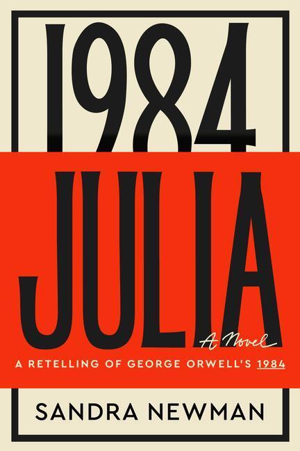Cover: 9780063265332 | Julia | A Retelling of George Orwell's 1984 | Sandra Newman | Buch