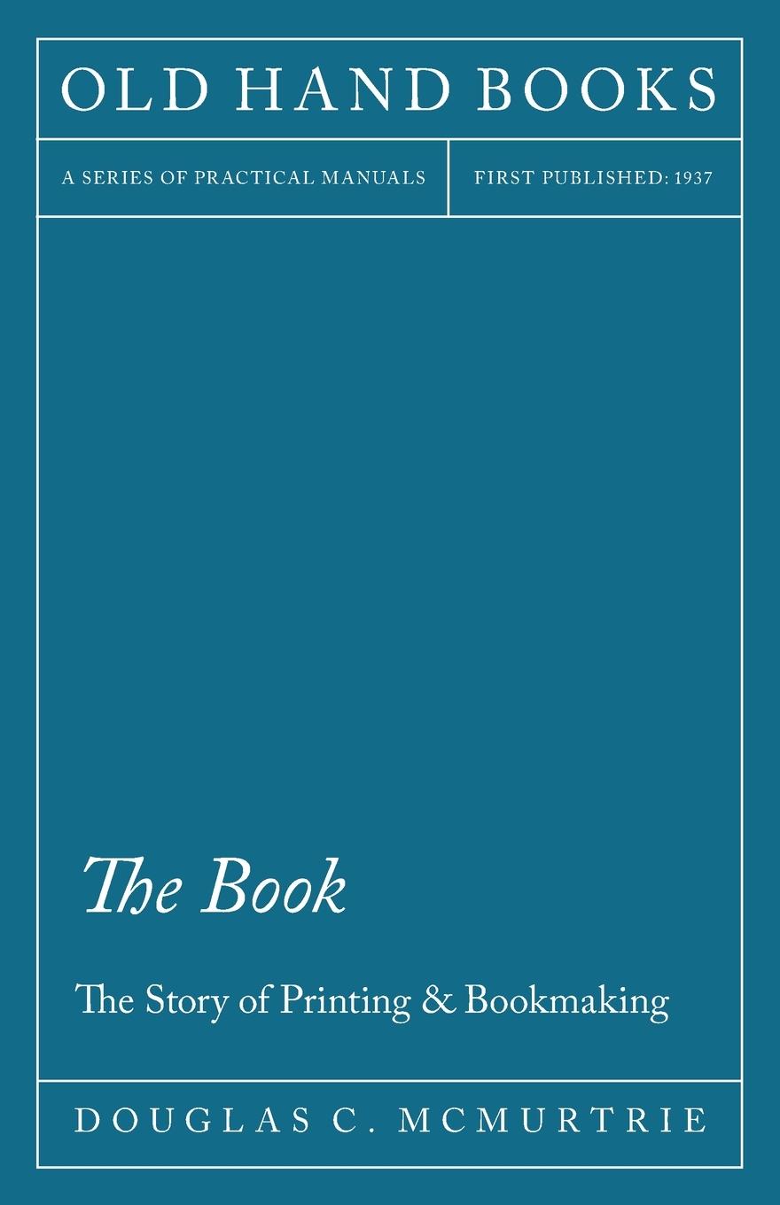 Cover: 9781447445982 | The Book - The Story of Printing &amp; Bookmaking | Douglas C. Mcmurtrie