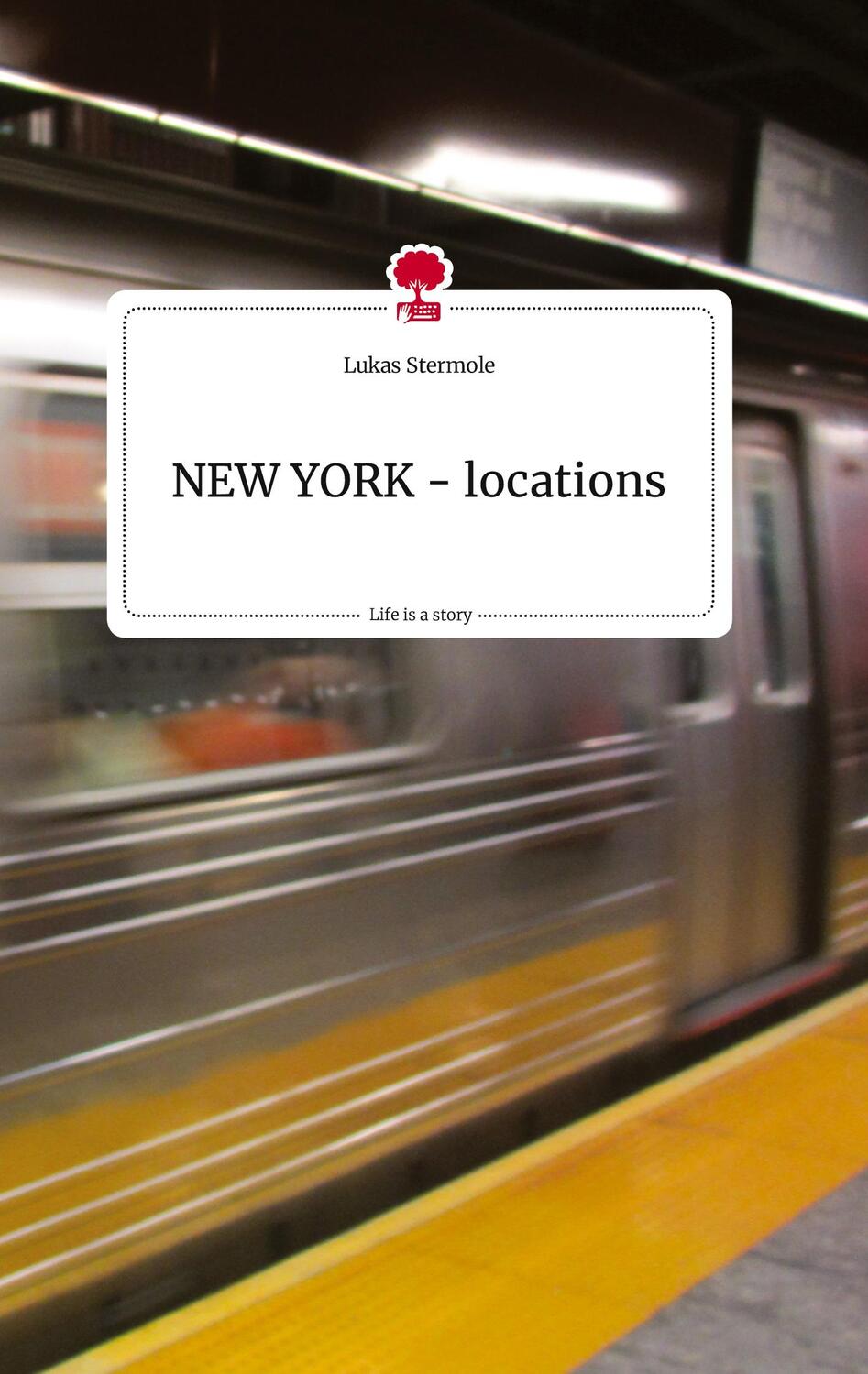 Cover: 9783710806339 | NEW YORK - locations. Life is a Story - story.one | Lukas Stermole