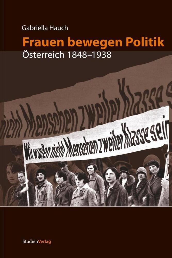 Cover: 9783706547673 | Frauen bewegen Politik | Österreich 1848-1938 | Gabriella Hauch | Buch