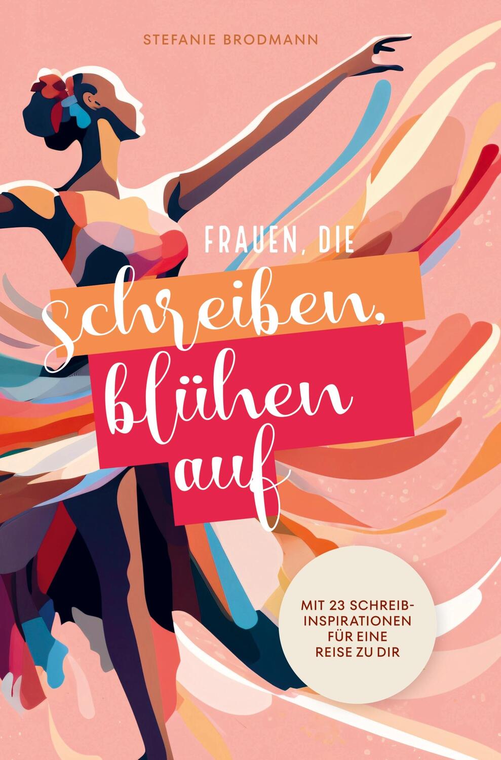 Cover: 9789403731247 | Frauen, die schreiben, blühen auf | Stefanie Brodmann | Buch | 192 S.