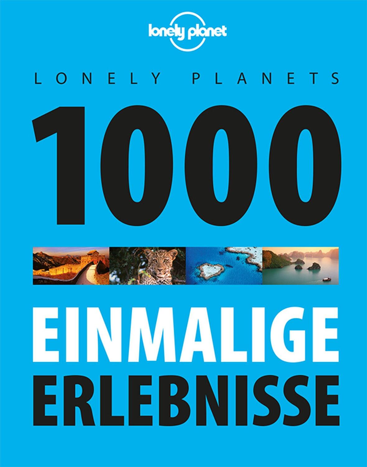 Cover: 9783829726689 | Lonely Planets 1000 einmalige Erlebnisse | Lonely Planet | Taschenbuch