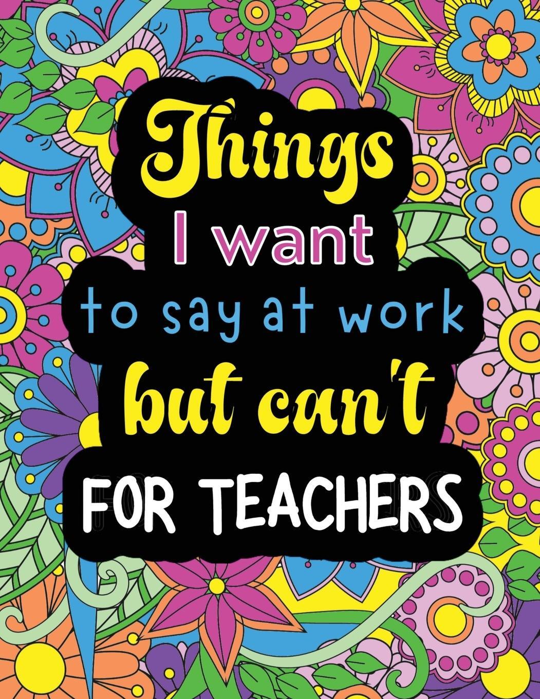 Cover: 9781916791008 | Things I want to say at work but can't for teachers | Jessica Summer