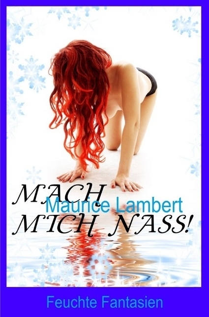 Cover: 9783746703091 | Mach mich nass! | Natursekt Roman | Maurice Lambert | Taschenbuch
