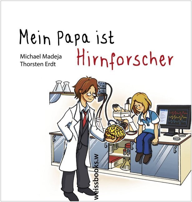 Cover: 9783863370800 | Mein Papa ist Hirnforscher | Michael Madeja (u. a.) | Broschüre | 2014