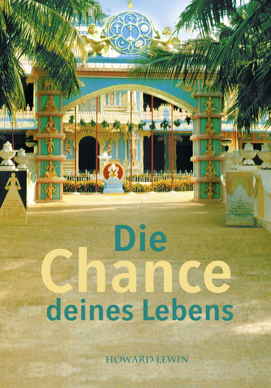 Cover: 9783965710078 | Die Chance deines Lebens | Erfahrungen mit Sathya Sai Baba | Levin