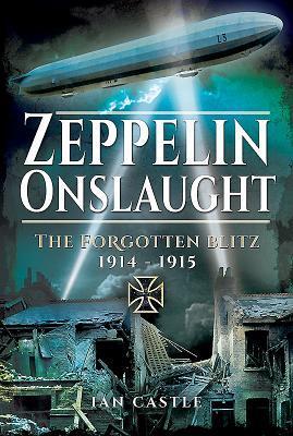Cover: 9781848324336 | Zeppelin Onslaught | The Forgotten Blitz 1914 - 1915 | Ian Castle