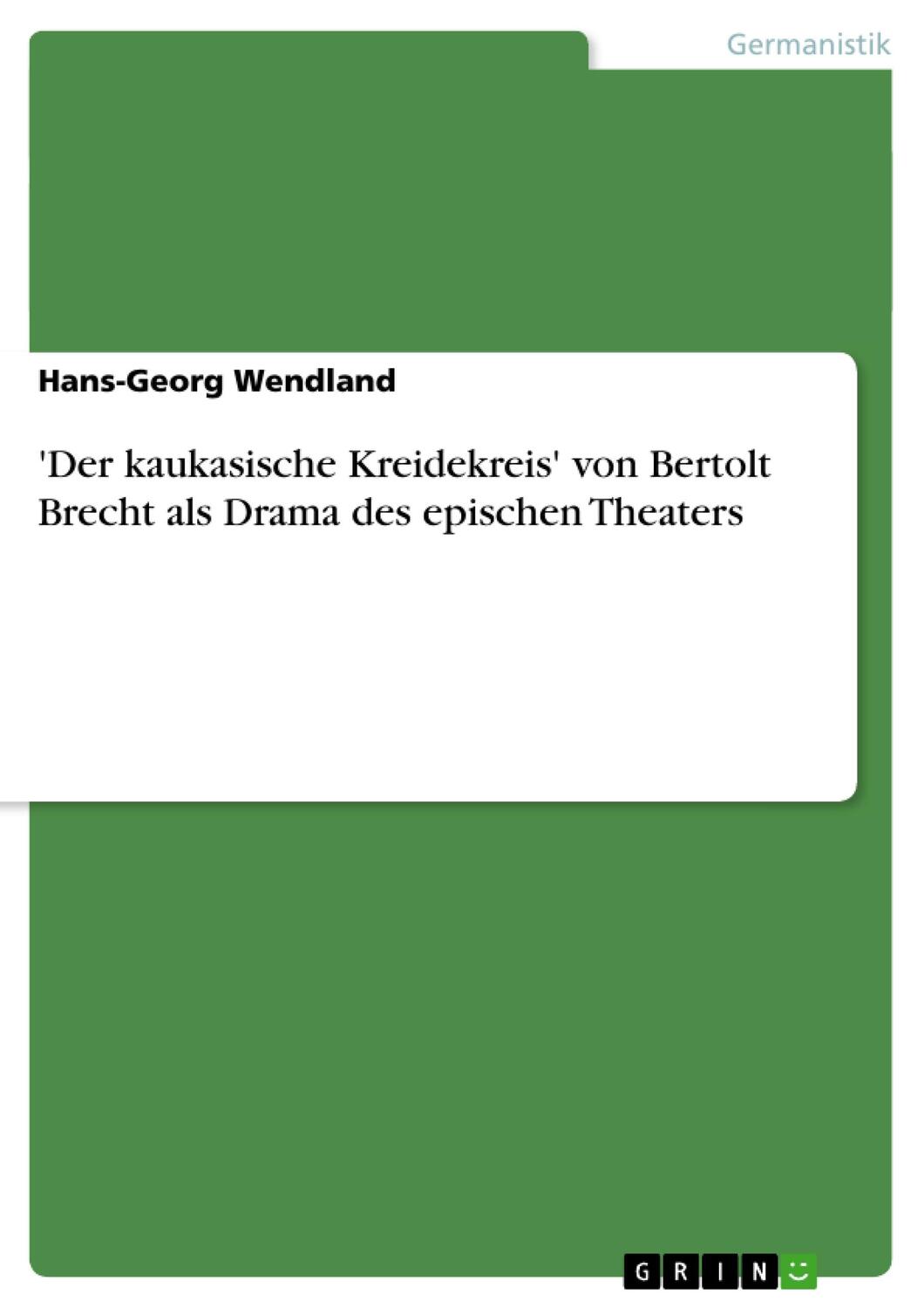 Cover: 9783656650331 | 'Der kaukasische Kreidekreis' von Bertolt Brecht als Drama des...