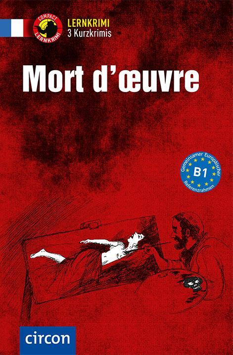 Cover: 9783817419739 | Mort d'oeuvre - 3 Kurzkrimis | Französisch B1 | Luksch (u. a.) | Buch