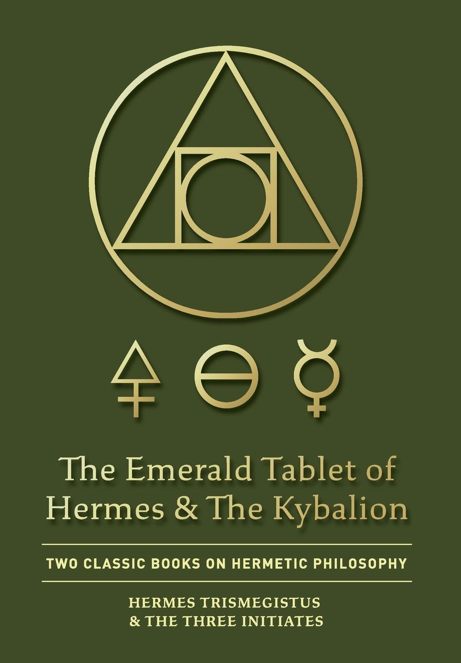 Cover: 9781946774811 | The Emerald Tablet of Hermes &amp; The Kybalion | Trismegistus (u. a.)
