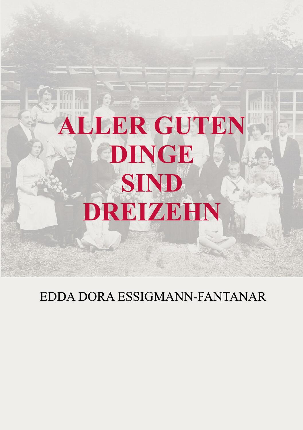 Cover: 9783755757399 | ALLER GUTEN DINGE SIND DREIZEHN | Edda Dora Essigmann-Fantanar | Buch