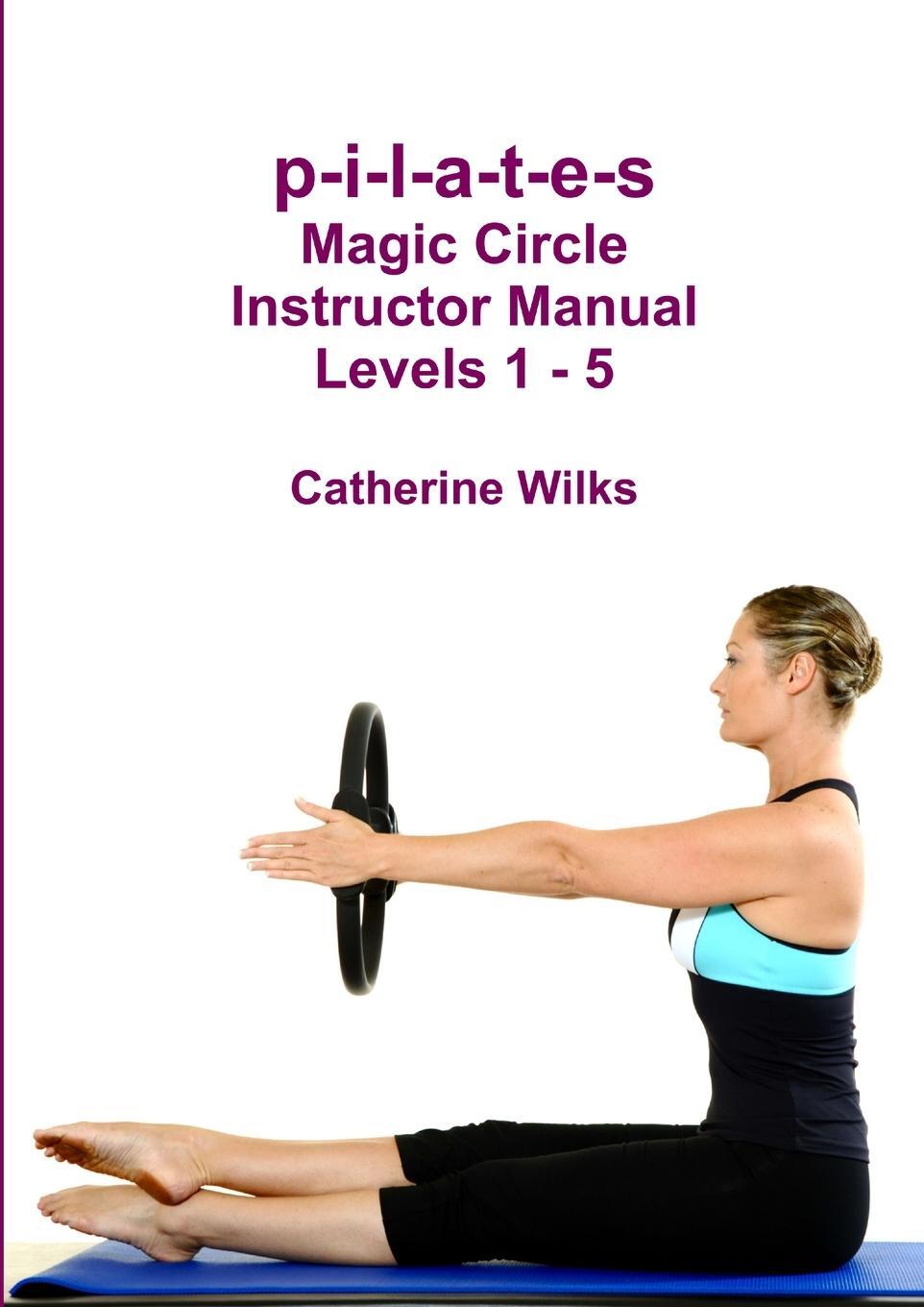 Cover: 9781471065668 | p-i-l-a-t-e-s Magic Circle Instructor Manual Levels 1 - 5 | Wilks