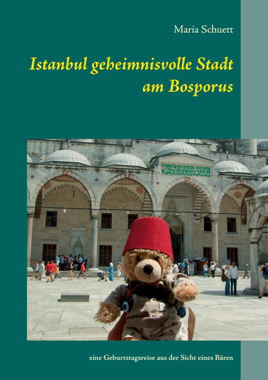 Cover: 9783743197268 | Istanbul geheimnisvolle Stadt am Bosporus | Maria Schuett | Buch