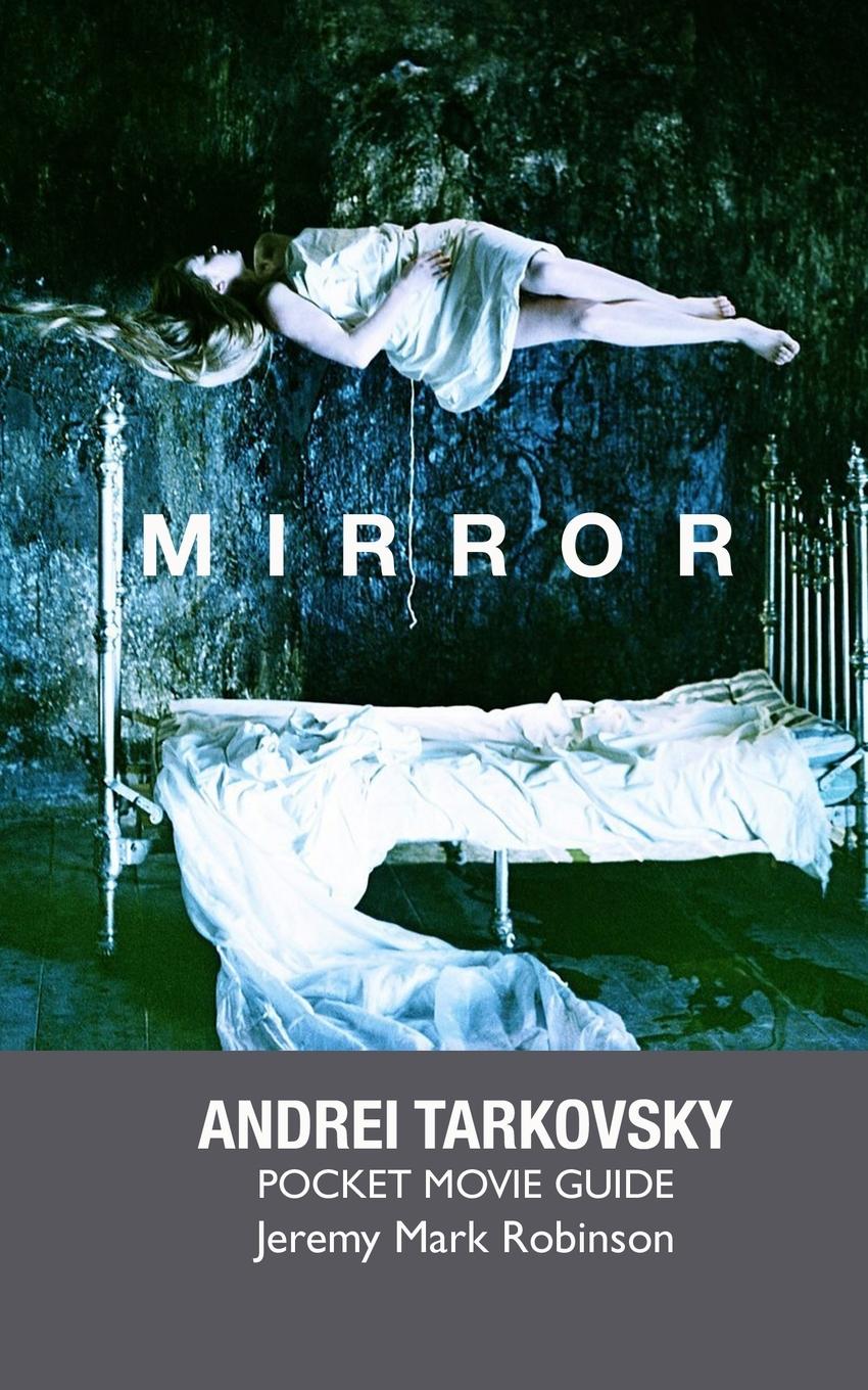 Cover: 9781861713018 | MIRROR | ANDREI TARKOVSKY: POCKET MOVIE GUIDE | Jeremy Mark Robinson