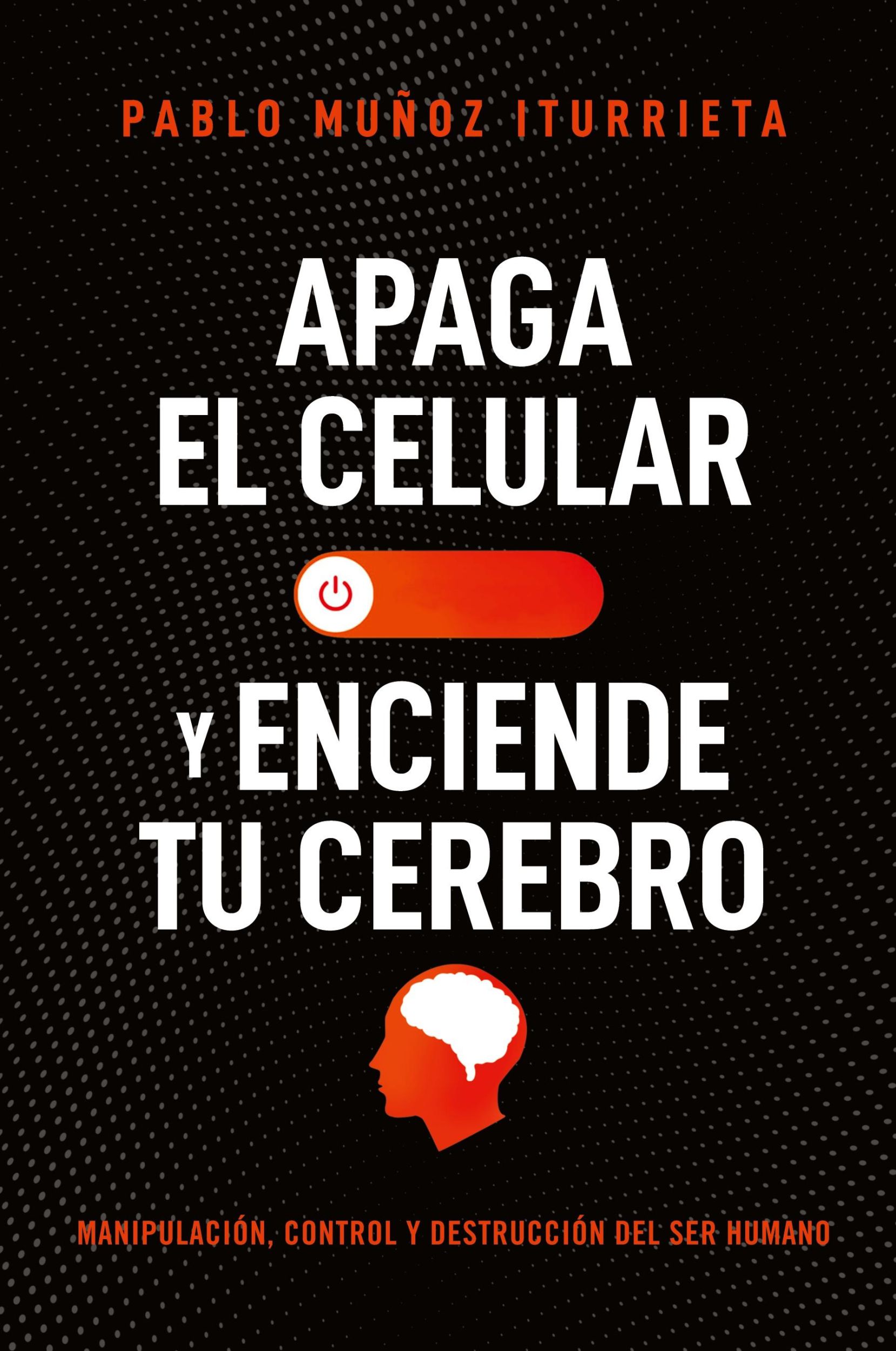 Cover: 9781400337057 | Apaga el celular y enciende tu cerebro | Pablo Muñoz Iturrieta | Buch