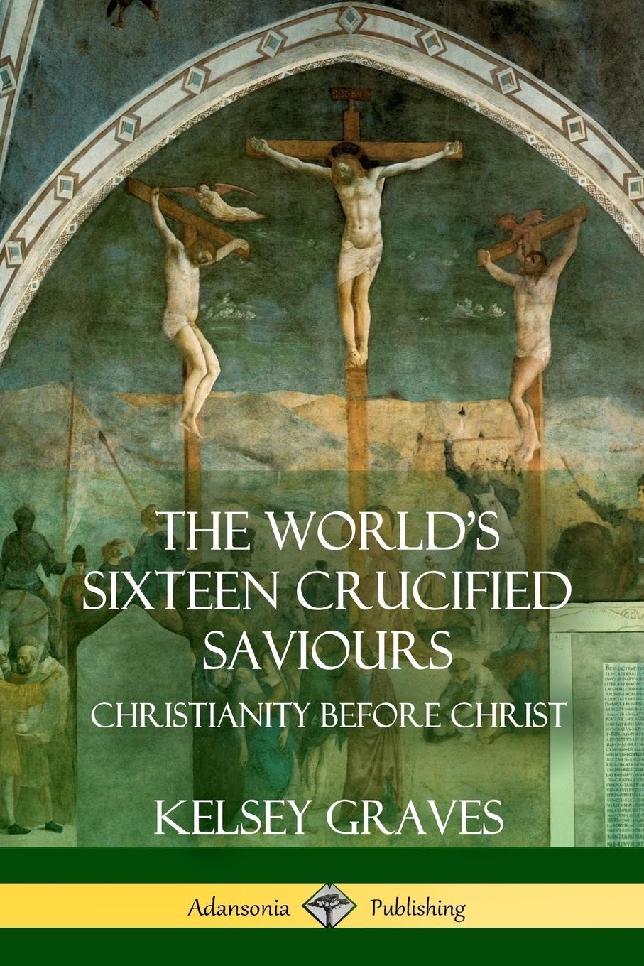 Cover: 9781387951932 | The World's Sixteen Crucified Saviours | Christianity Before Christ