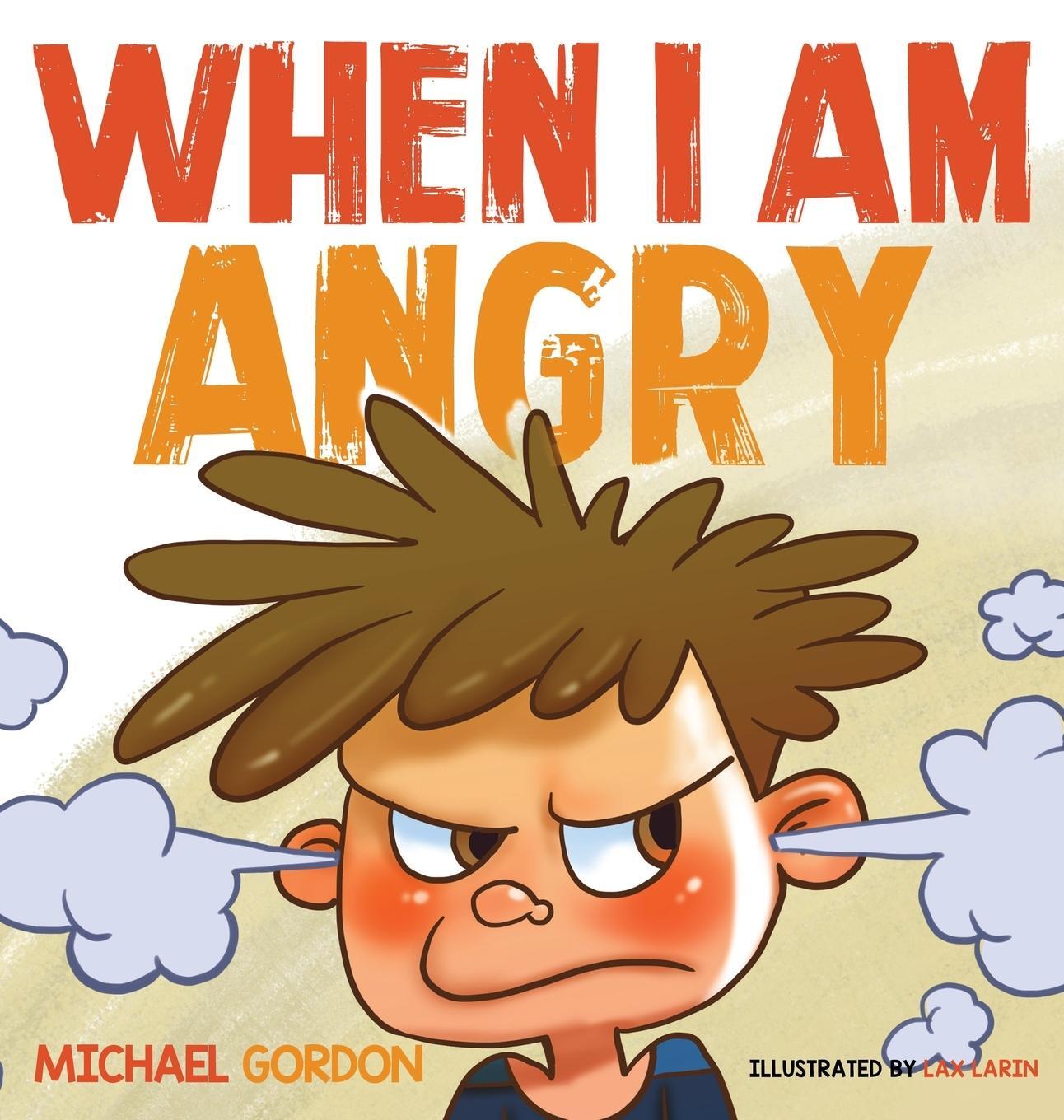 Cover: 9781734467406 | When I Am Angry | Kids Books about Anger, ages 3 5, children's books