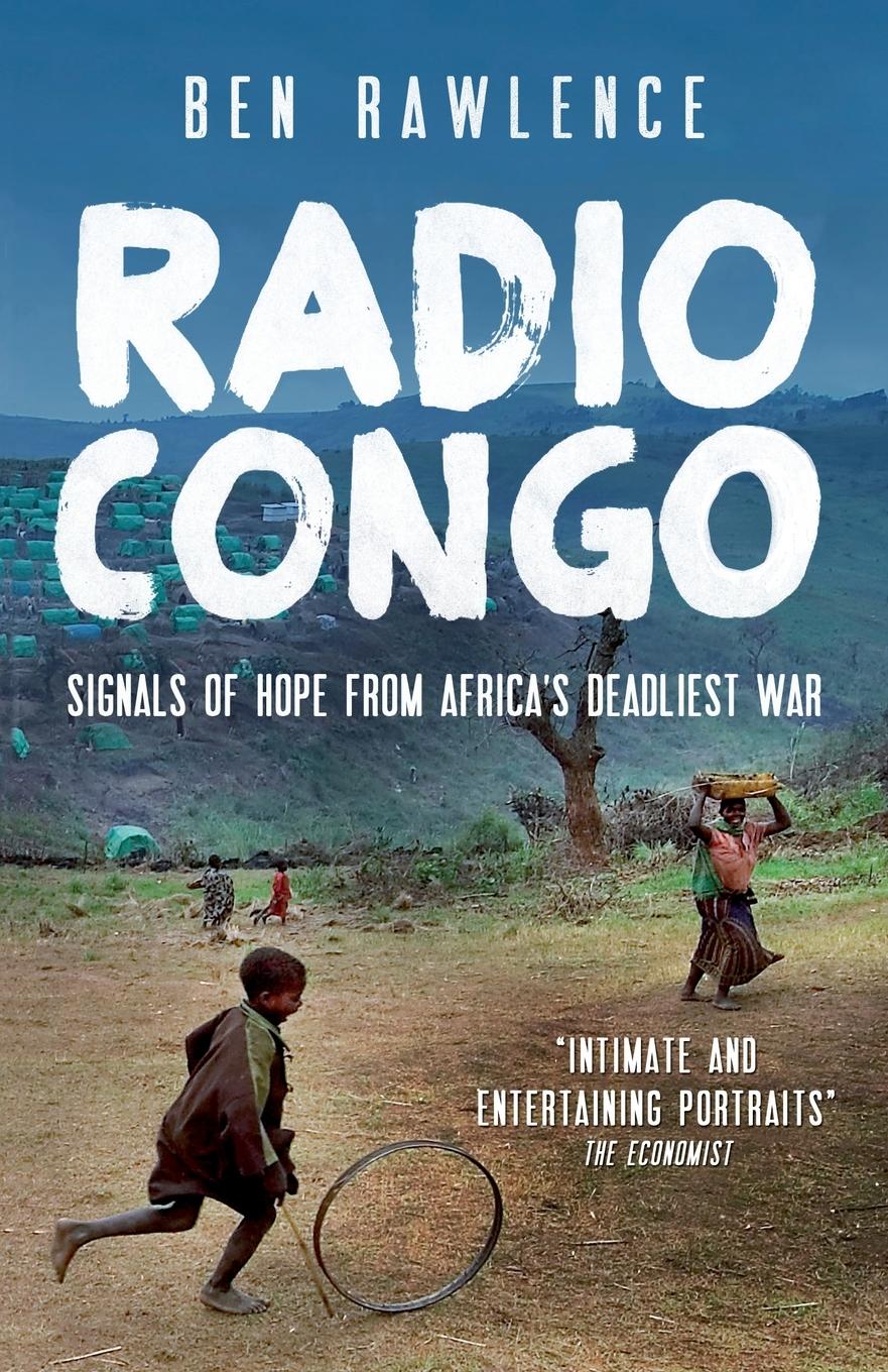 Cover: 9781851689651 | Radio Congo | Signals of Hope from Africa's Deadliest War | Rawlence