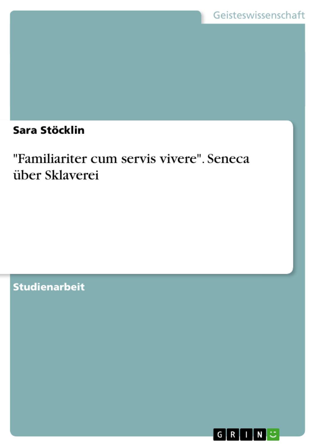 Cover: 9783638888424 | "Familiariter cum servis vivere". Seneca über Sklaverei | Stöcklin