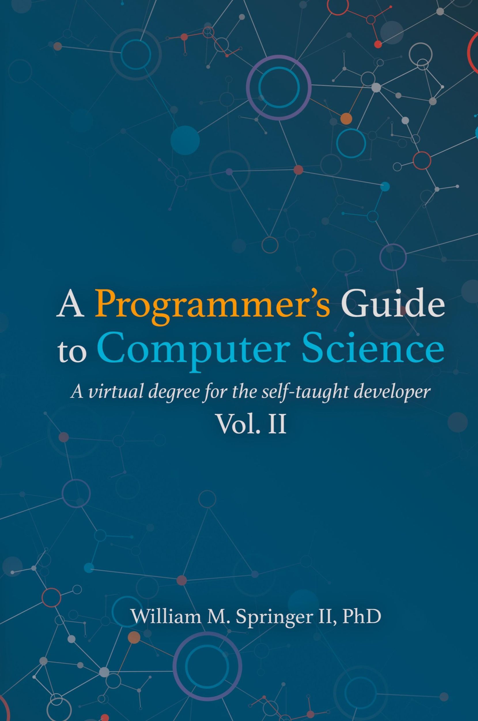 Cover: 9781951204044 | A Programmer's Guide to Computer Science Vol. 2 | William M Springer