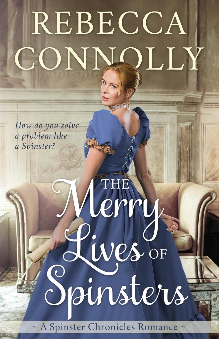 Cover: 9781943048533 | The Merry Lives of Spinsters | Rebecca Connolly | Taschenbuch | 2018
