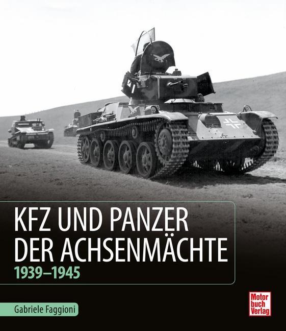 Cover: 9783613042780 | Kfz und Panzer der Achsenmächte | 1939 - 1945 | Gabriele Faggioni