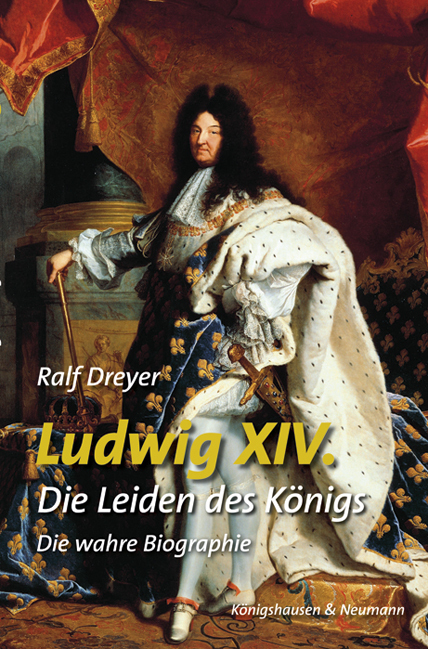 Cover: 9783826060694 | Ludwig XIV. | Die Leiden des Königs. Die wahre Biographie | Dreyer