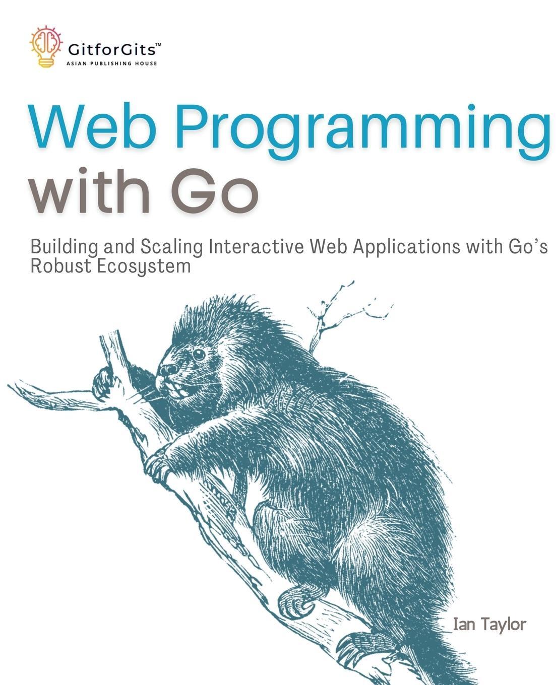 Cover: 9788119177943 | Web Programming with Go | Ian Taylor | Taschenbuch | Paperback | 2023