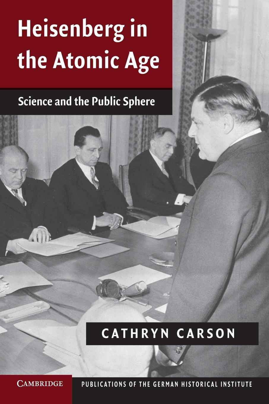 Cover: 9781107436954 | Heisenberg in the Atomic Age | Science and the Public Sphere | Carson