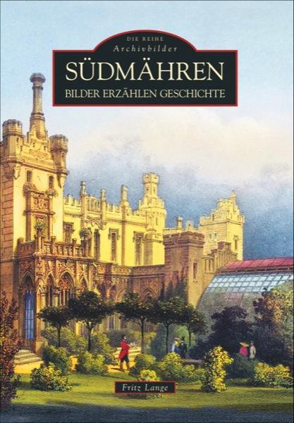 Cover: 9783866806580 | Südmähren | Bilder erzählen Geschichte | Fritz Lange | Taschenbuch