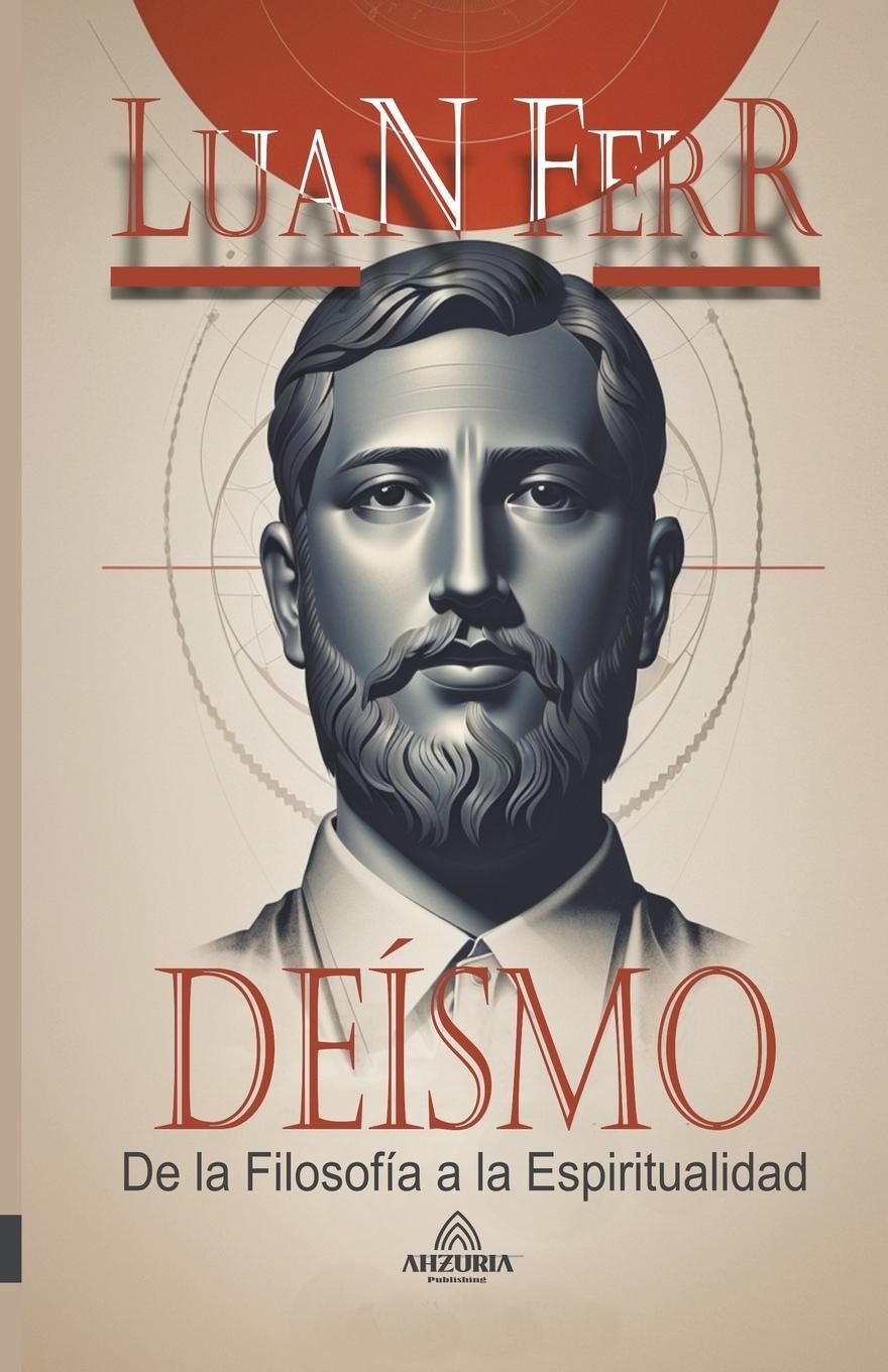 Cover: 9798223534952 | Deísmo - De la Filosofía a la Espiritualidad | Luan Ferr | Taschenbuch