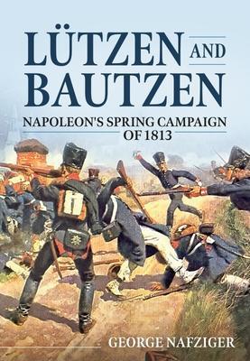 Cover: 9781914059537 | Lutzen and Bautzen | Napoleon's Spring Campaign of 1813 | Nafziger
