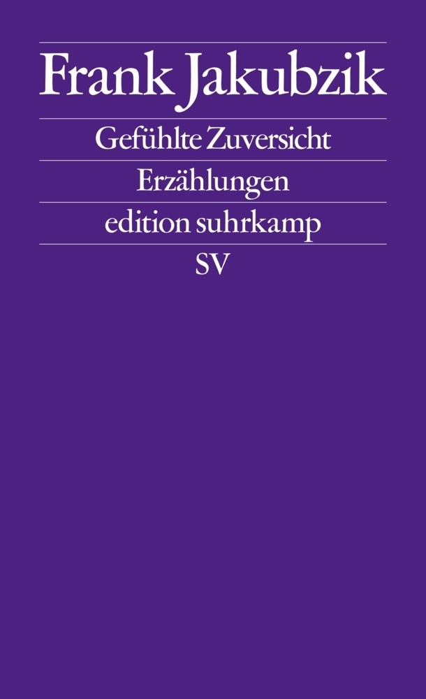 Cover: 9783518127582 | Gefühlte Zuversicht | Erzählungen | Frank Jakubzik | Taschenbuch