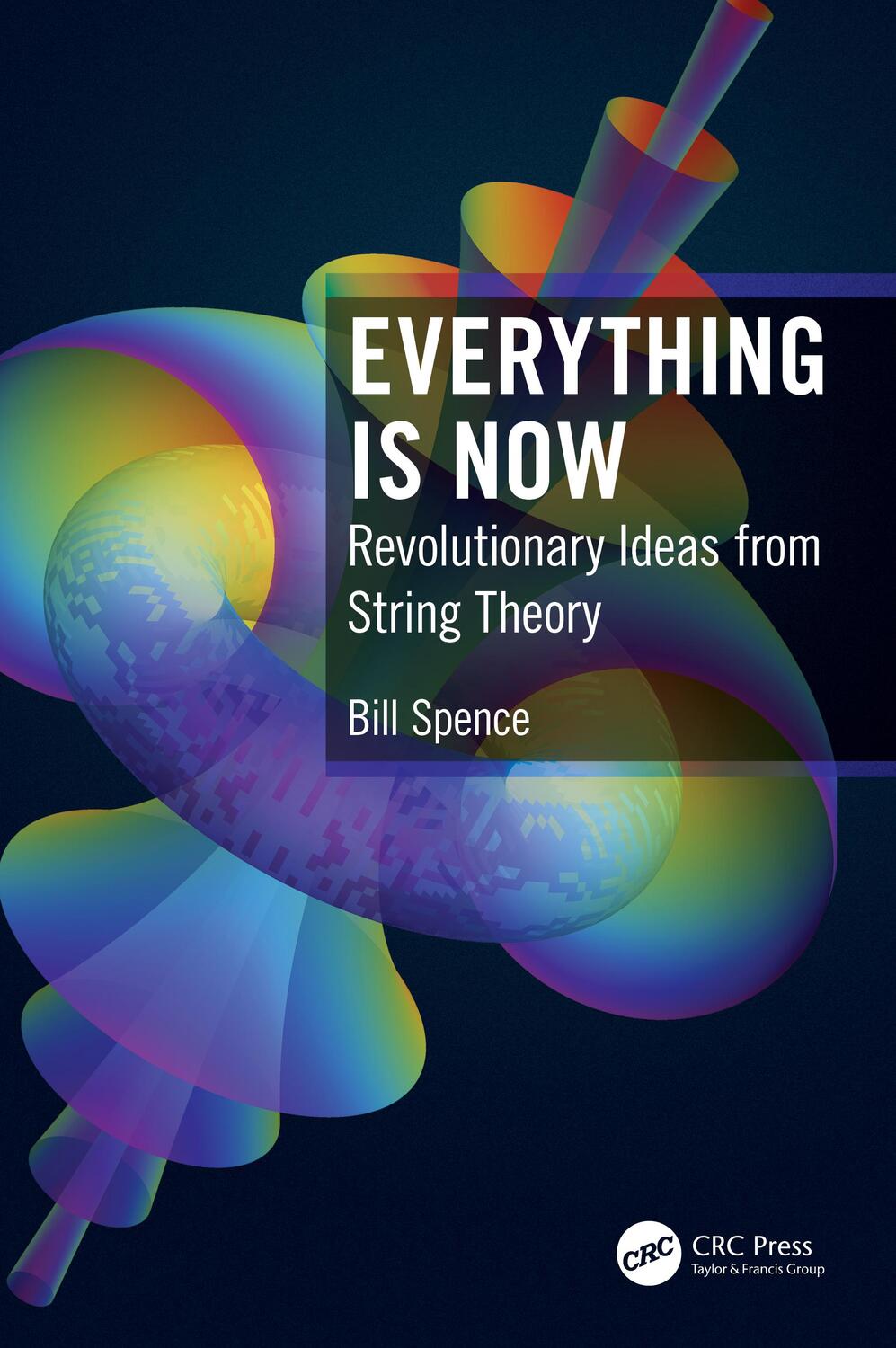 Cover: 9780367490225 | Everything is Now | Revolutionary Ideas from String Theory | Spence