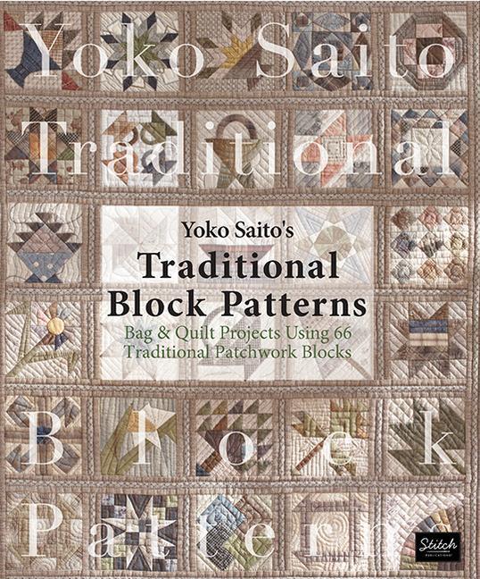 Cover: 9780986302930 | Yoko Saito's Traditional Block Patterns: Bag and Quilt Projects...