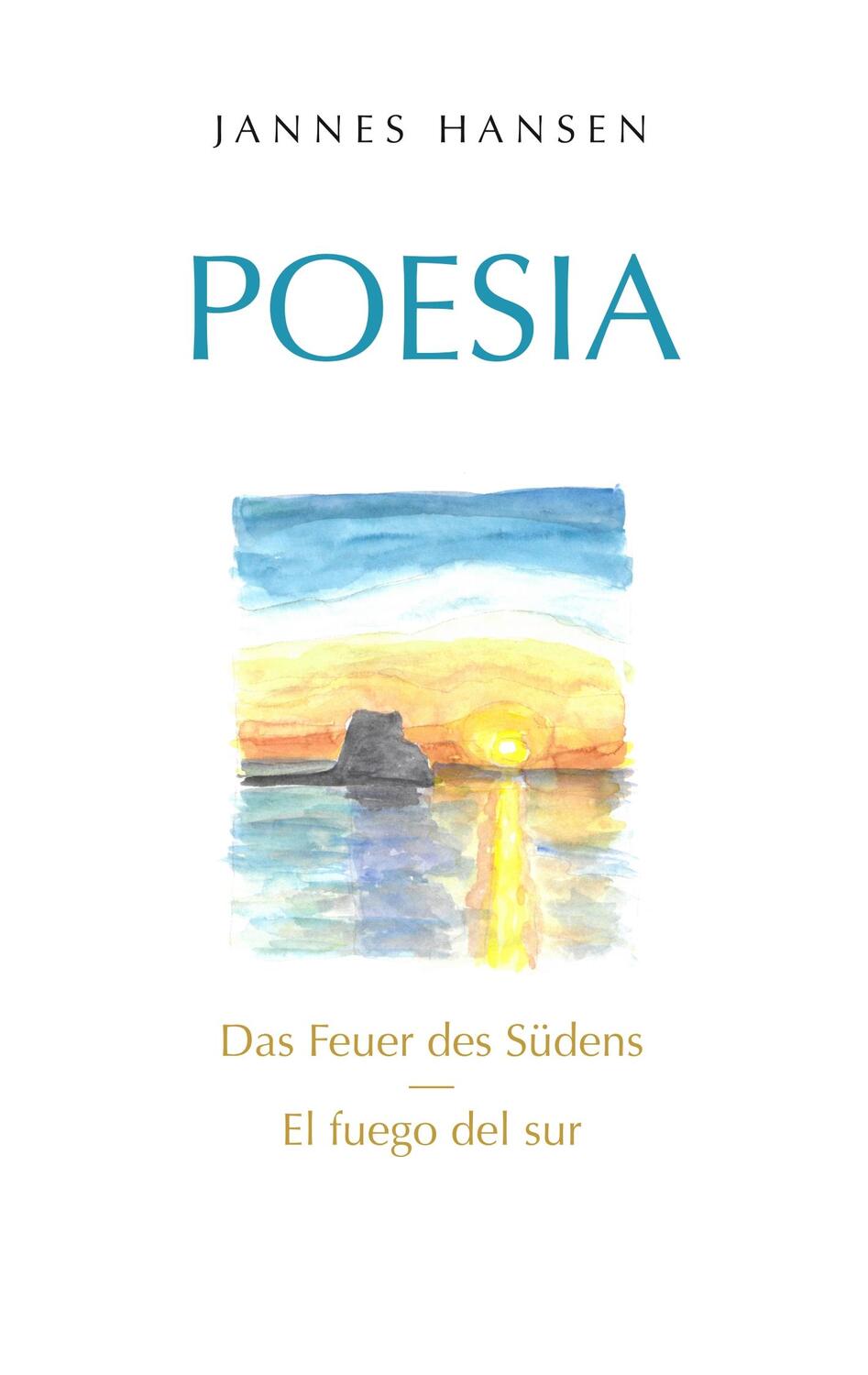 Cover: 9783750430266 | Poesia | Das Feuer des Südens - El fuego del sur | Jannes Hansen