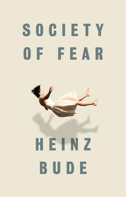 Cover: 9781509519507 | Society of Fear | Heinz Bude | Taschenbuch | 160 S. | Englisch | 2017