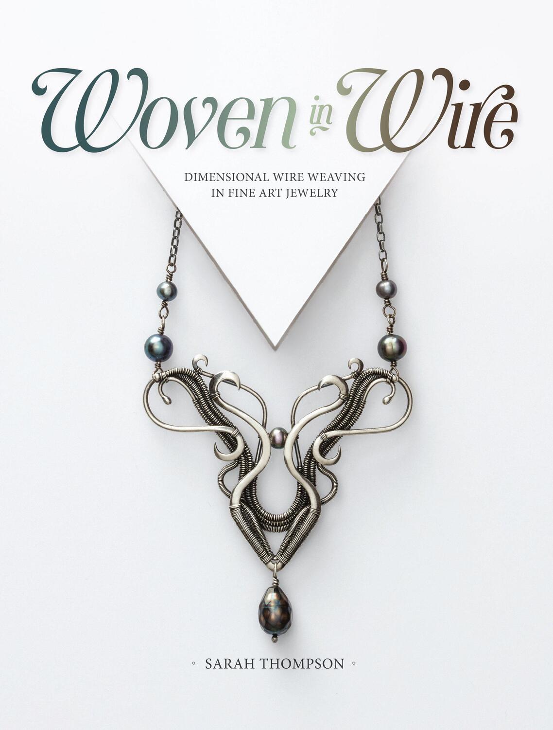 Cover: 9781632506221 | Woven in Wire | Dimensional Wire Weaving in Fine Art Jewelry | Buch