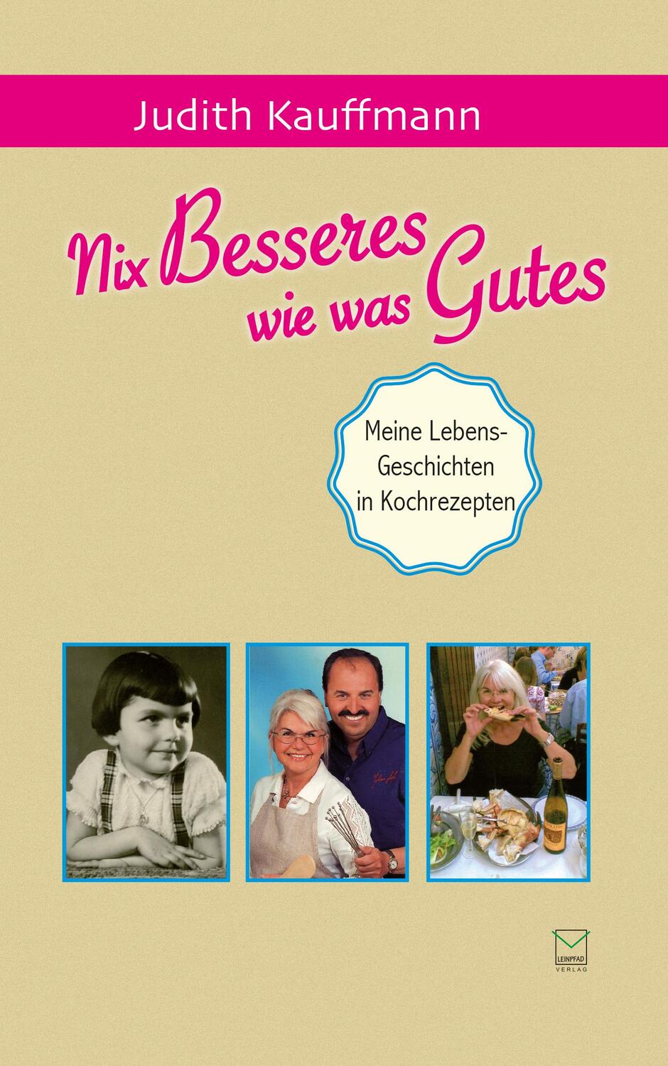 Cover: 9783945782682 | Nix Besseres wie was Gutes | Meine Lebens-Geschichten in Kochrezepten
