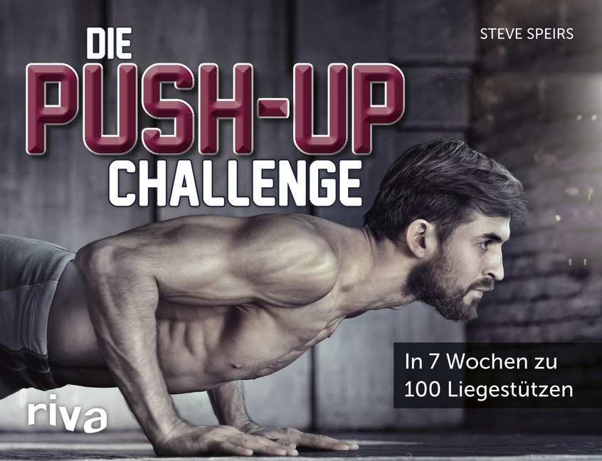 Cover: 9783742311542 | Die Push-up-Challenge | In 7 Wochen zu 100 Liegestützen | Steve Speirs