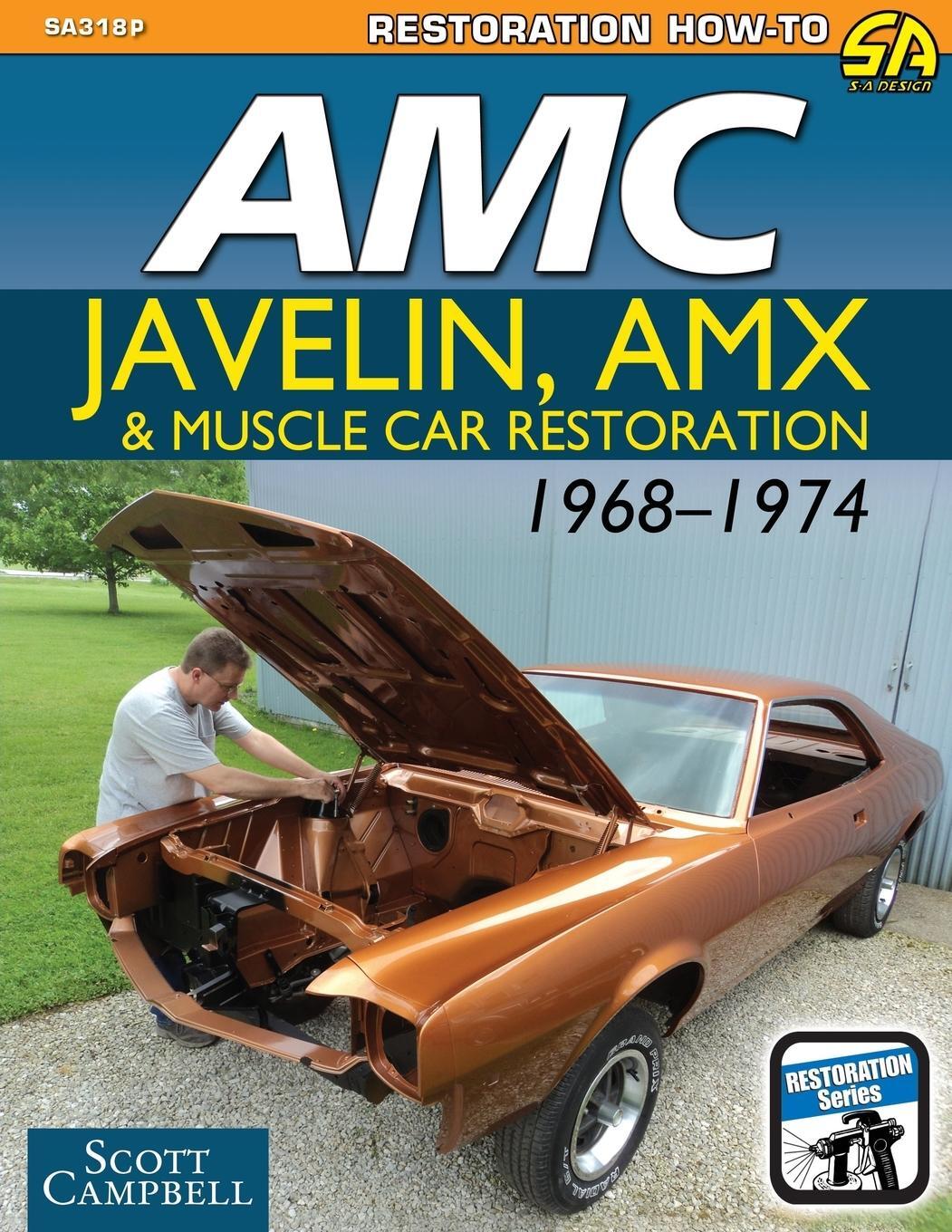 Cover: 9781613254530 | AMC Javelin, AMX and Muscle Car Restoration 1968-1974 | Scott Campbell