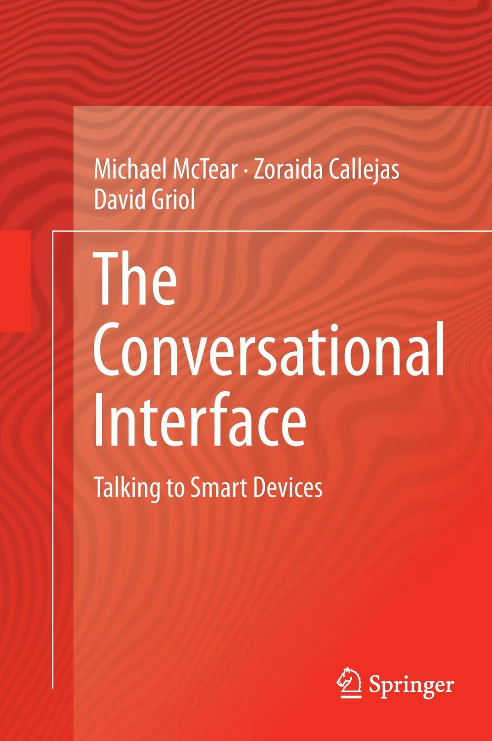 Cover: 9783319329659 | The Conversational Interface | Talking to Smart Devices | Buch | XXII
