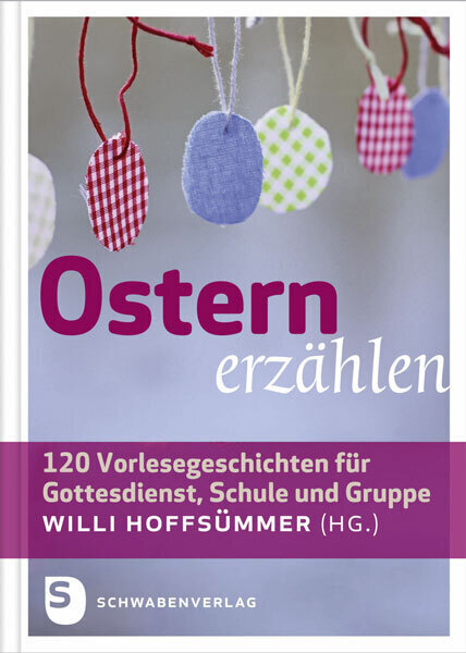 Cover: 9783796615986 | Ostern erzählen | Willi Hoffsümmer | Buch | 2013 | Schwabenverlag