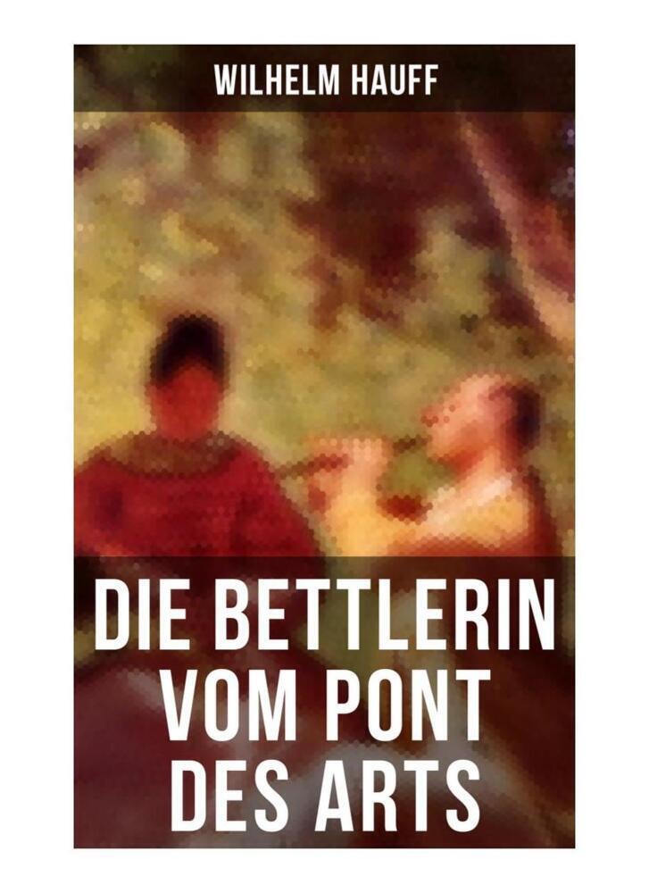 Cover: 9788027251506 | Die Bettlerin vom Pont des Arts | Wilhelm Hauff | Taschenbuch | 68 S.