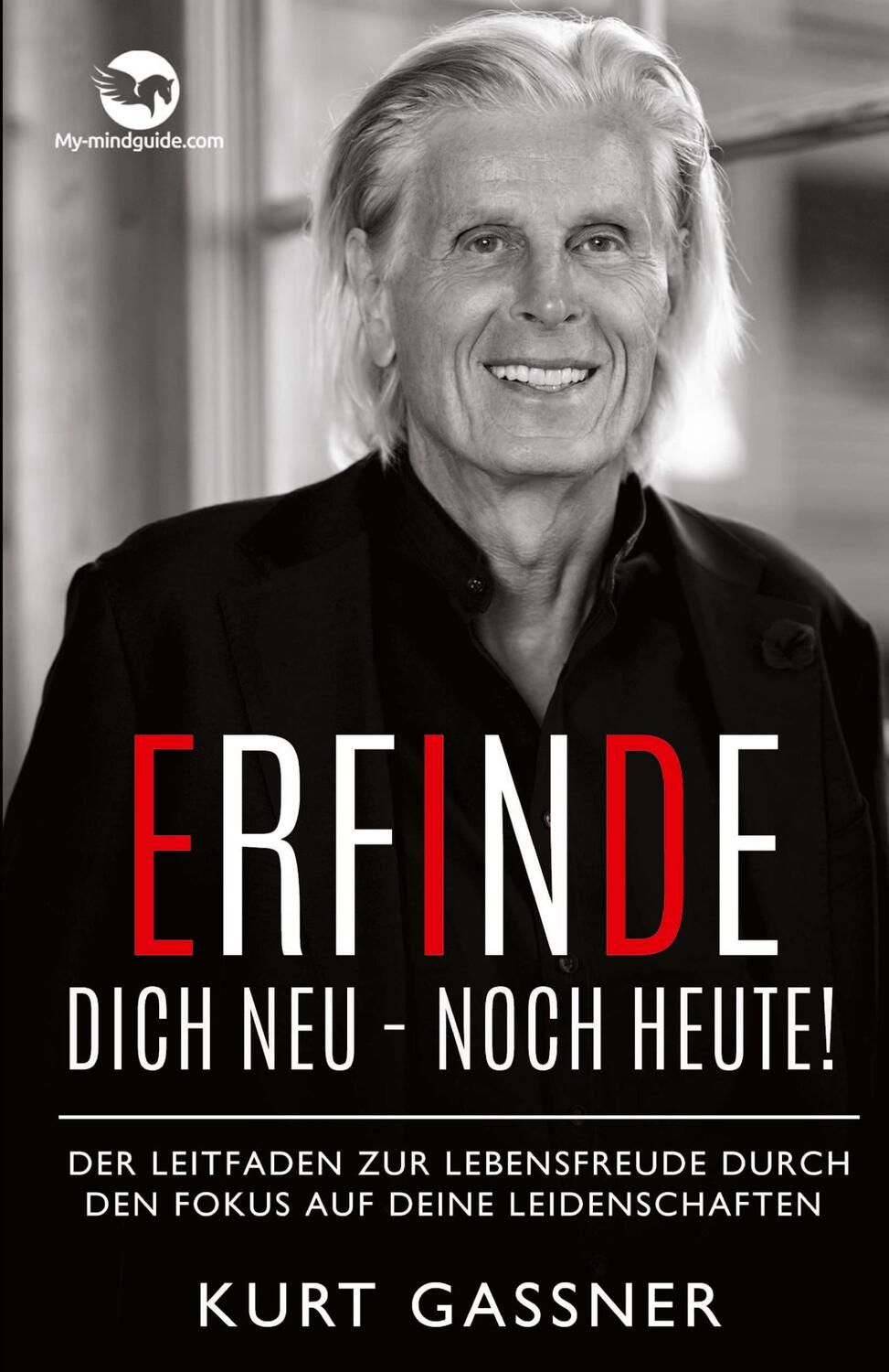 Cover: 9783987930034 | Erfinde Dich Neu - Noch Heute! | Kurt Friedrich Gassner | Taschenbuch