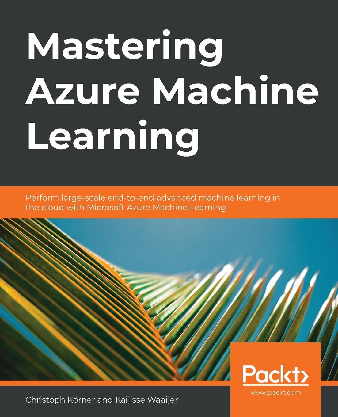 Cover: 9781789807554 | Mastering Azure Machine Learning | Kaijisse Waaijer | Taschenbuch