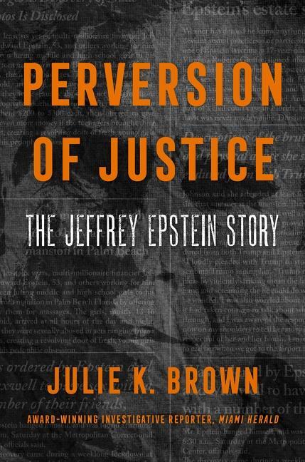 Cover: 9780063205451 | Perversion of Justice | The Jeffrey Epstein Story | Julie K. Brown