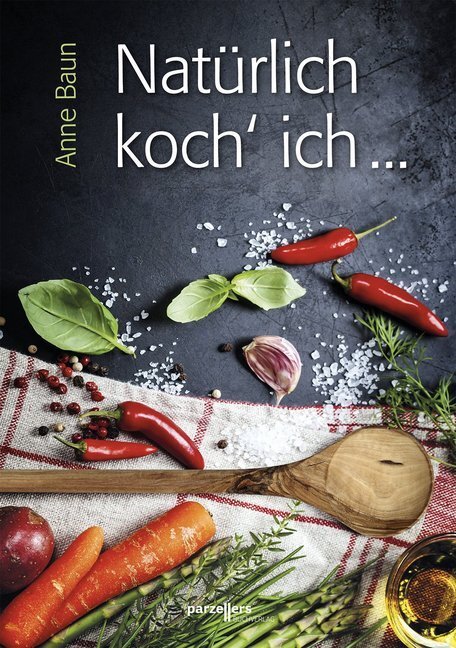 Cover: 9783790005257 | Natürlich koch´ ich ...; . | Anne Baun | Taschenbuch | 176 S. | 2018