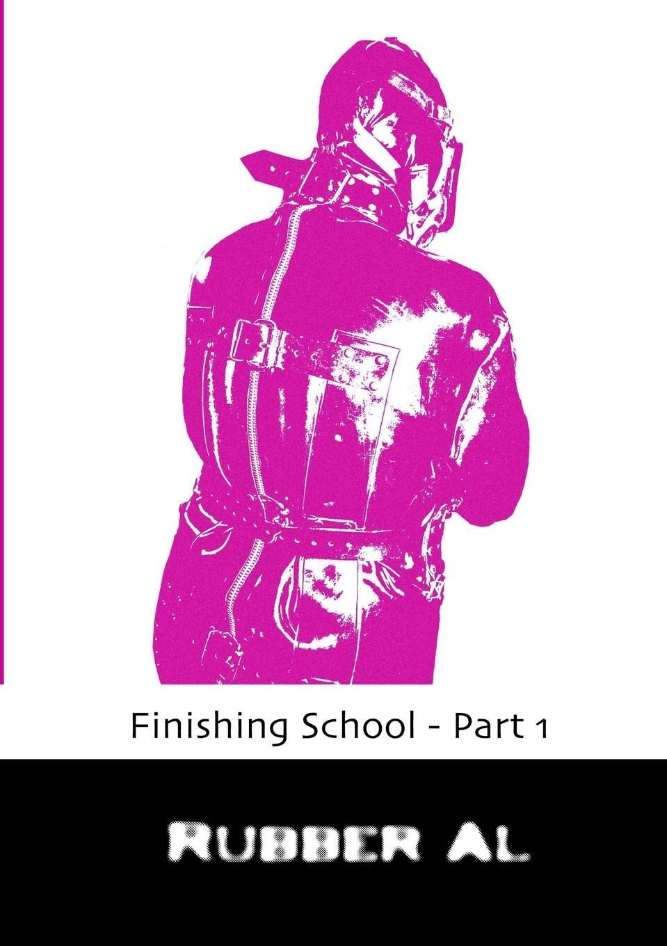 Cover: 9781326997885 | Finishing School - Part 1 | Rubber Al | Taschenbuch | Paperback | 2017