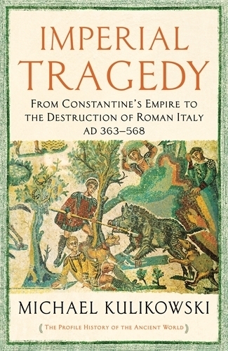 Cover: 9781781256336 | Imperial Tragedy | Professor Michael Kulikowski | Taschenbuch | 2021